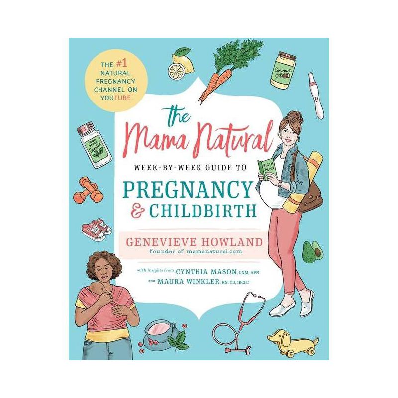 The Mama Natural Week-By-Week Guide to Pregnancy and Childbirth - by  Genevieve Howland (Paperback), 1 of 2