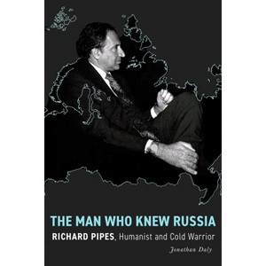The Man Who Knew Russia - (Stanford-Hoover Authoritarianism) by  Jonathan Daly (Hardcover) - 1 of 1