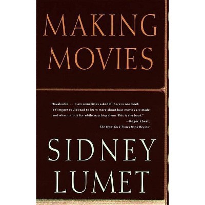 Making Movies - by  Sidney Lumet (Paperback)