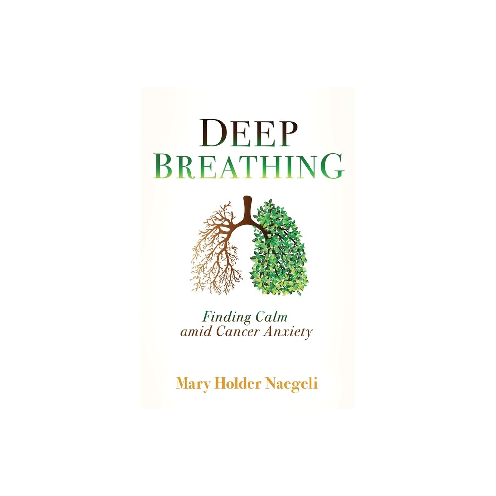 Deep Breathing - by Mary Holder Naegeli (Paperback)