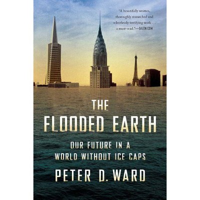 The Flooded Earth - by  Peter D Ward (Paperback)