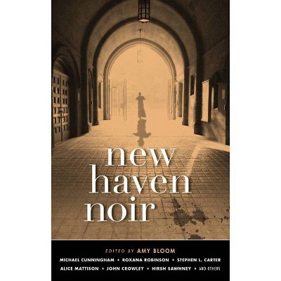 New Haven Noir - (Akashic Noir) by  Amy Bloom (Paperback)