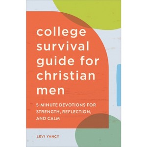 The College Survival Guide for Christian Men - by  Levi Yancy (Paperback) - 1 of 1