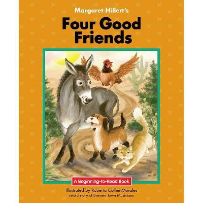 Margaret Hillert's Four Good Friends - (Beginning-To-Read) (Hardcover)