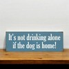 Slickblue Funny Dog & Drinking Sign, 3.5x10 Rustic Knotty Pine Wood Plaque, Wall or Shelf Décor, Multiple Colors - 3 of 3
