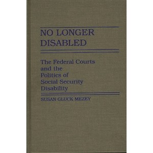 No Longer Disabled - (Studies in Social Welfare Policies and Programs) by  Susan Mezey (Hardcover) - 1 of 1