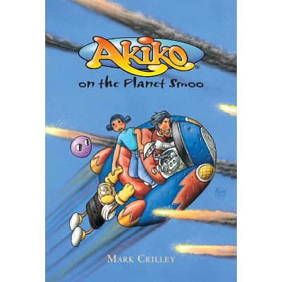 Akiko on the Planet Smoo - by  Mark Crilley (Paperback)