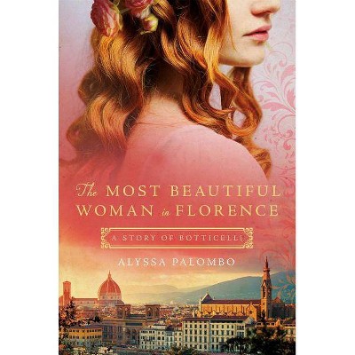 The Most Beautiful Woman in Florence - by  Alyssa Palombo (Paperback)