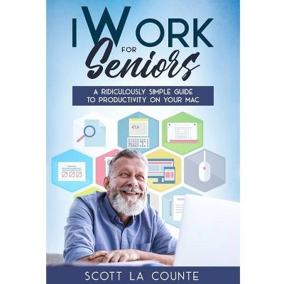 IWork For Seniors - by  Scott La Counte (Paperback)