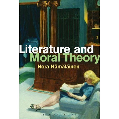 Literature and Moral Theory - by  Nora Hämäläinen (Paperback)