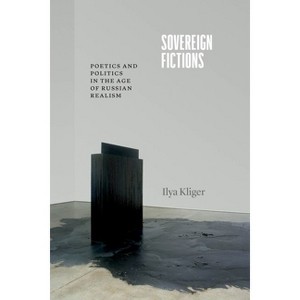 Sovereign Fictions - (Thinking Literature) by  Ilya Kliger (Hardcover) - 1 of 1
