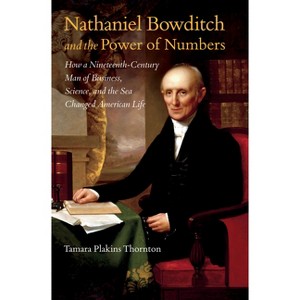 Nathaniel Bowditch and the Power of Numbers - by  Tamara Plakins Thornton (Paperback) - 1 of 1