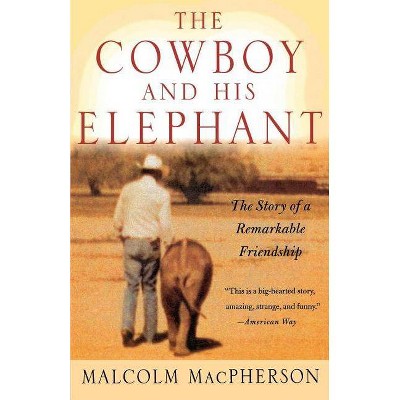 The Cowboy and His Elephant - by  Malcolm MacPherson (Paperback)