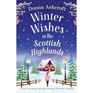 Winter Wishes in the Scottish Highlands - by  Donna Ashcroft (Paperback) - 1 of 1