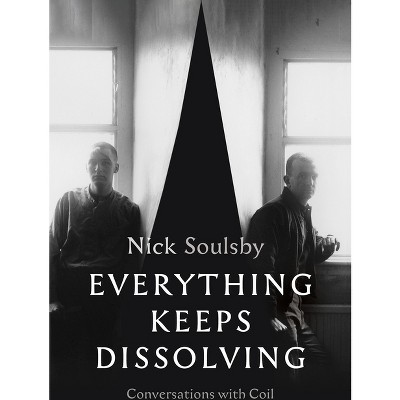 Everything Keeps Dissolving - by  Nick Soulsby (Paperback)