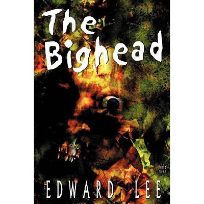 The Bighead - by  Edward Lee (Paperback)