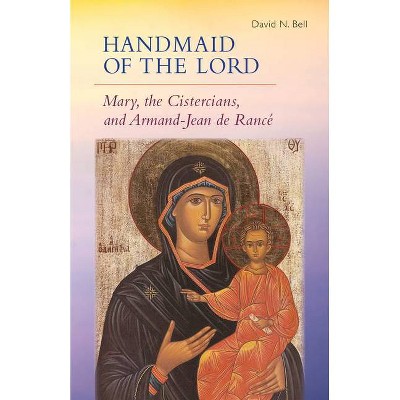 Handmaid of the Lord - (Cistercian Studies) Annotated by  David N Bell & Armand-Jean de Rancé (Paperback)