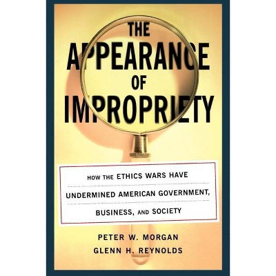 The Appearance of Impropriety - by  Peter Morgan & Glenn Reynolds (Paperback)