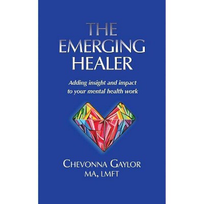 The Emerging Healer - by  Chevonna Gaylor (Paperback)