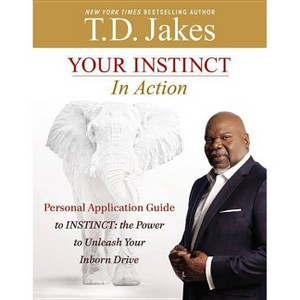 Your Instinct in Action - by  T D Jakes (Paperback) - 1 of 1