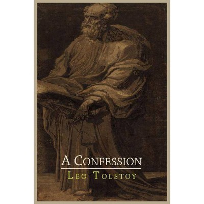 A Confession - by  Leo Nikolayevich Tolstoy (Paperback)