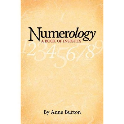 Numerology, A Book of Insights - by  Anne Burton (Paperback)