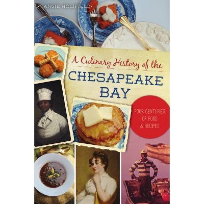 A Culinary History of the Chesapeake Bay - (American Palate) by  Tangie Holifield (Paperback)