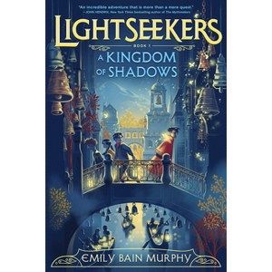 A Kingdom of Shadows - (Lightseekers) by  Emily Bain Murphy (Paperback) - 1 of 1