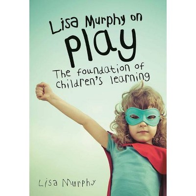 Lisa Murphy on Play - (Paperback)