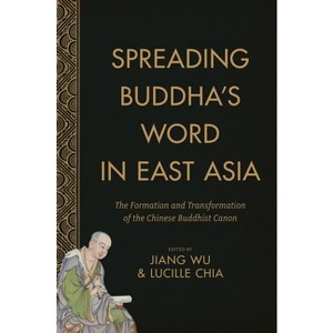 Spreading Buddha's Word in East Asia - (The Sheng Yen Chinese Buddhist Studies) by  Jiang Wu & Lucille Chia (Paperback) - 1 of 1