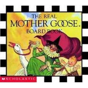 The Real Mother Goose Board Book - (Real Mother Goose Library) by  Scholastic - 1 of 1