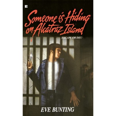 Someone Is Hiding on Alcatraz Island - by  Eve Bunting (Paperback)