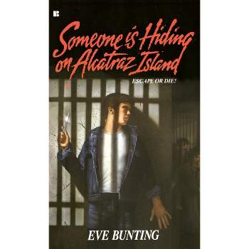 Someone Is Hiding on Alcatraz Island - by  Eve Bunting (Paperback)