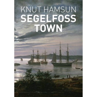 Segelfoss Town - by  Knut Hamsun (Paperback)