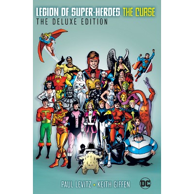 Legion of Super-Heroes: The Curse: The Deluxe Edition - by  Paul Levitz (Hardcover)