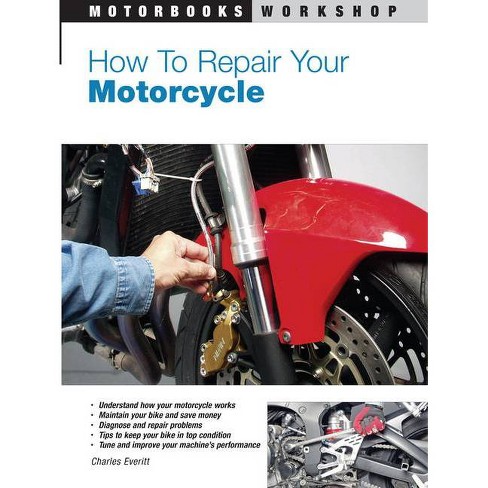 How To Repair Your Motorcycle Motorbooks Workshop By Charles Everitt Paperback Target
