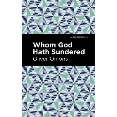 Whom God Hath Sundered - (Mint Editions) by  Oliver Onion (Paperback)