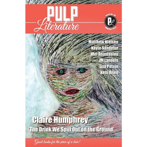 Pulp Literature Summer 2023 - by Claire Humphrey & Jm Landels & Mel  Anastasiou (Paperback)