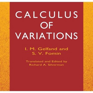 Calculus of Variations - (Dover Books on Mathematics) by  I M Gelfand & S V Fomin (Paperback) - 1 of 1
