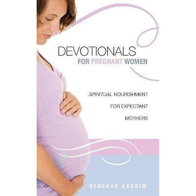 Devotionals for Pregnant Women. - by  Rebekah Kassim (Paperback)