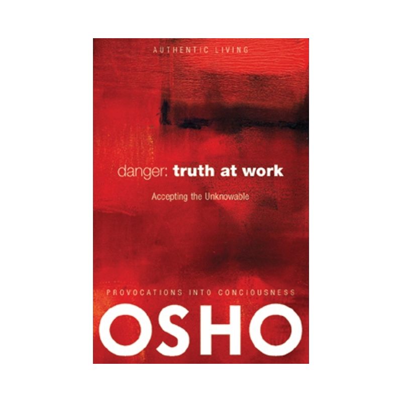 Danger: Truth at Work - (Authentic Living) by  Osho (Mixed Media Product), 1 of 2