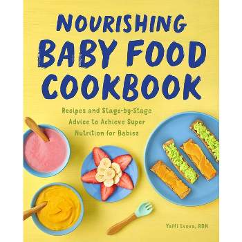 Nourishing Baby Food Cookbook - by  Yaffi Lvova (Paperback)