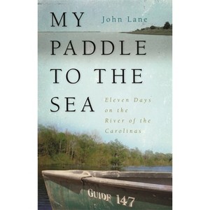 My Paddle to the Sea - (Wormsloe Foundation Nature Books) by  John Lane (Paperback) - 1 of 1