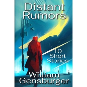 Distant Rumors - by  William Gensburger (Paperback) - 1 of 1