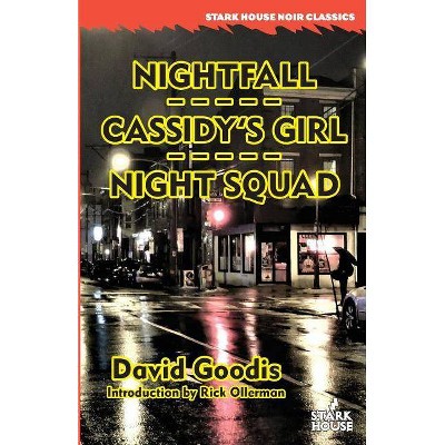 Nightfall / Cassidy's Girl / Night Squad - by  David Goodis (Paperback)