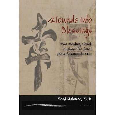 Wounds Into Blessings - by  Fred Mitouer (Paperback)