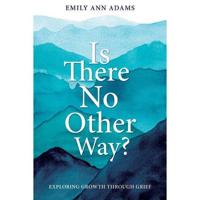 Is There No Other Way - by  Emily Adams (Paperback)