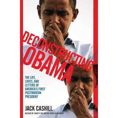 Deconstructing Obama - by  Jack Cashill (Paperback)