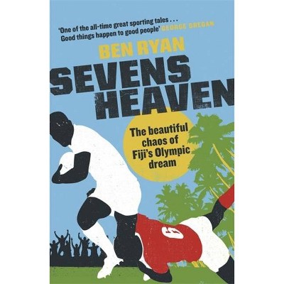 Sevens Heaven - by  Ben Ryan (Paperback)