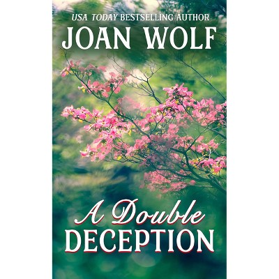 A Double Deception - by  Joan Wolf (Paperback)